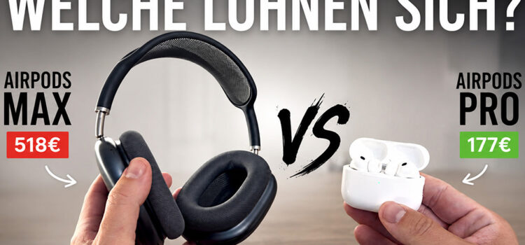 AirPods Max vs AirPods Pro – Nach Jahren mit beiden ist meine Antwort klar